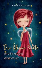 Die Kleine Seele und ihr Großes Abenteuer