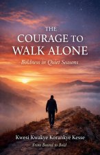 The Courage To walk Alone