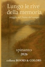 LUNGO LE RIVE DELLA MEMORIA viaggio lungo il fiume del tempo