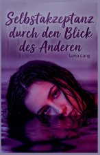 Selbstakzeptanz durch den Blick des Anderen