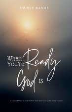 When You're Ready, God is