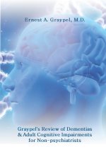 Graypel's Review of Dementias and Adult Cognitive Impairments for Non-psychiatrists