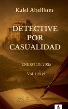 DETECTIVE POR CASUALIDAD - ENERO DE 2025