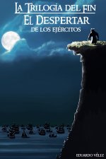 La trilogía del fin El despertar de los ejércitos