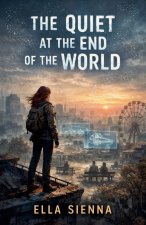 The Quiet at the End of the World