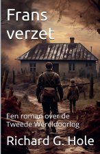 Frans verzet. Een roman over de Tweede Wereldoorlog