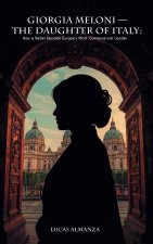 Giorgia Meloni - The Daughter of Italy