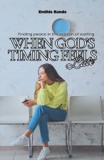 When God's Timing Feels Late