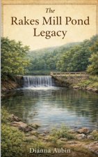 The Rakes Mill Pond Legacy