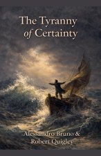 The Tyranny of Certainty