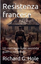 Resistenza francese. Un romanzo sulla seconda guerra mondiale