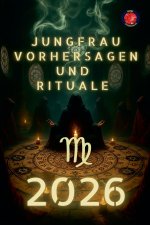 Jungfrau Vorhersagen und Rituale 2026