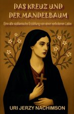 DAS KREUZ UND DER MANDELBAUM