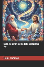 Santa, the Savior, and the Battle for Christmas Joy