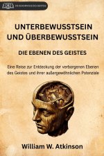 UNTERBEWUSSTSEIN UND ÜBERBEWUSSTSEIN