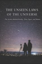 THE UNSEEN LAWS OF THE UNIVERSE
