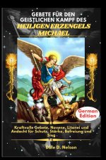 GEBETE FÜR DEN GEISTLICHEN KAMPF DES HEILIGEN ERZENGELS MICHAEL