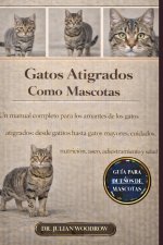 LOS GATOS ATIGUADOS COMPLETOS COMO MASCOTAS