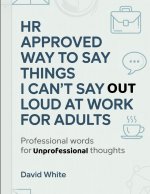 HR Approved Way To Say Things I Can't Say Out Loud At Work For Adults