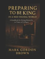 PREPARING TO BE KING IN A NEO-FEUDAL WORLD