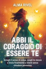 Abbi Il Coraggio Di Essere Te