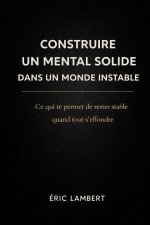 Construire un Mental Solide dans un Monde Instable