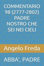 COMMENTARIO 98 (2777-2802) PADRE NOSTRO CHE SEI NEI CIELI