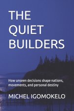 THE QUIET BUILDERS