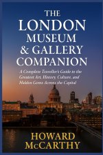 THE LONDON MUSEUM & GALLERY COMPANION