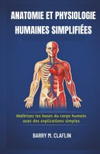 ANATOMIE ET PHYSIOLOGIE HUMAINES SIMPLIFIÉES