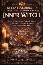 ESSENTIAL BIBLE TO CONNECTING WITH YOUR INNER WITCH