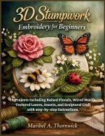3D Stumpwork Embroidery For Beginners