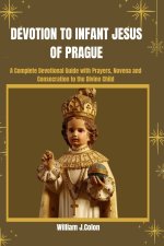 DEVOTION TO INFANT JESUS OF PRAGUE