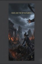Ashes and the Bitter Harvest