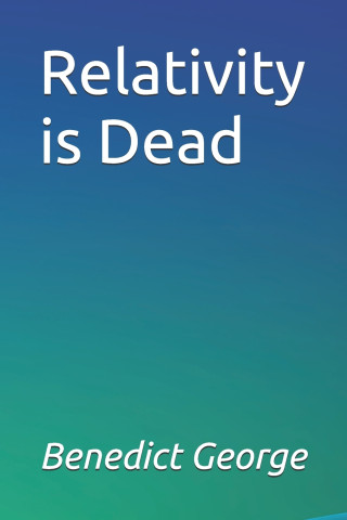 Relativity is Dead