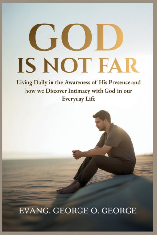 GOD IS NOT FAR
