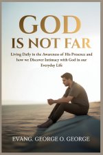 GOD IS NOT FAR