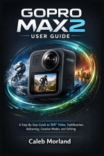 GOPRO MAX2 USER GUIDE