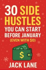 30 Side Hustles You Can Start Before January