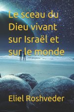 Le sceau du Dieu vivant sur Israël et sur le monde