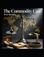 The Commodity Cast