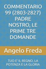 COMMENTARIO 99 (2803-2827) PADRE NOSTRO, LE PRIME TRE DOMANDE