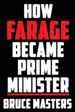 How Farage Became Prime Minister