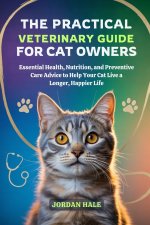 The Practical Veterinary Guide for Cat Owners
