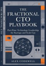 The Fractional CTO Playbook Part-Time Technology Leadership for Startups and Scale-Ups