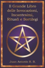 Il Grande Libro delle Invocazioni, Incantesimi, Rituali e Sortilegi