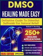 DMSO Healing Made Easy Definitive Guide to Dimethyl Sulfoxide for Natural Relief