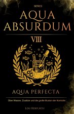 Aqua Absurdum VIII - Aqua Perfecta