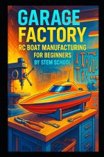 Garage Factory RC Boat Manufacturing for Beginners