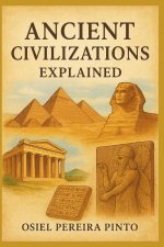 Ancient Civilizations Explained